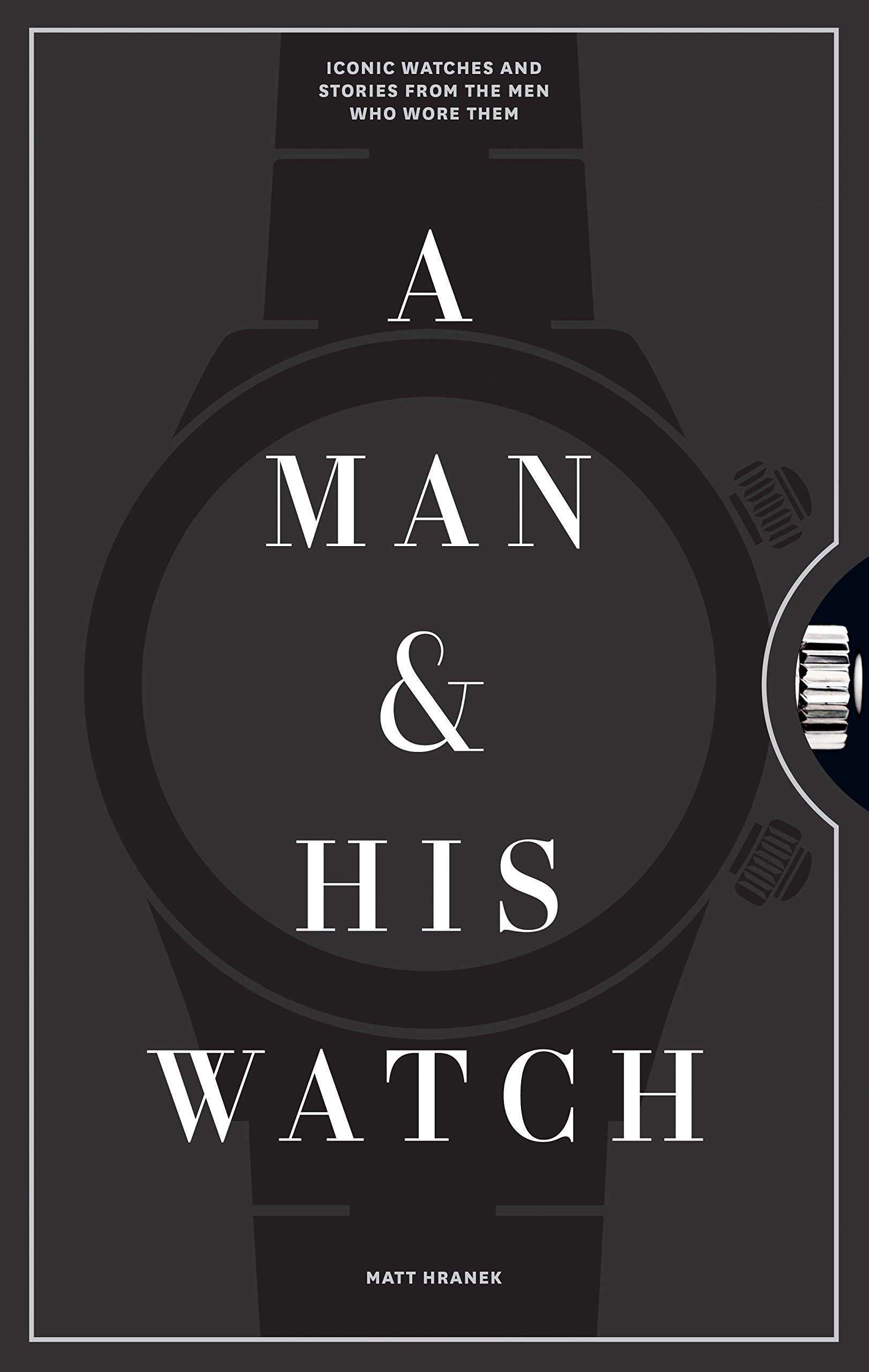 A Man & His Watch, le livre sur les montres et ceux qui les ont portées — idée cadeau