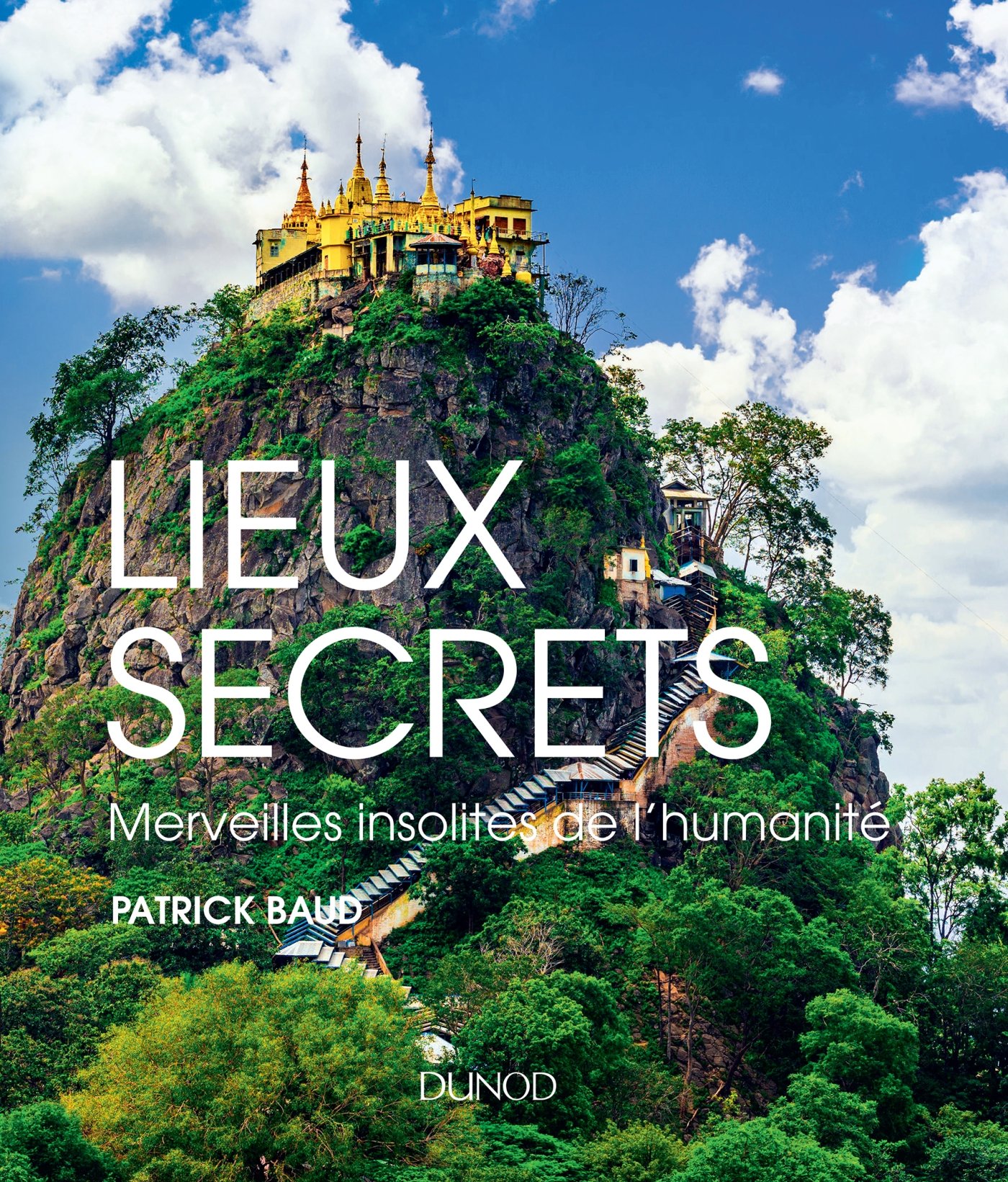 Lieux secrets, merveilles insolites de l'humanité, de Patrick Baud (Dunod) — idée cadeau