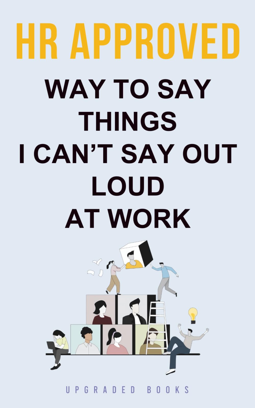 HR Approved Way To Say Things I Can't Say Out Loud At Work — original gift idea