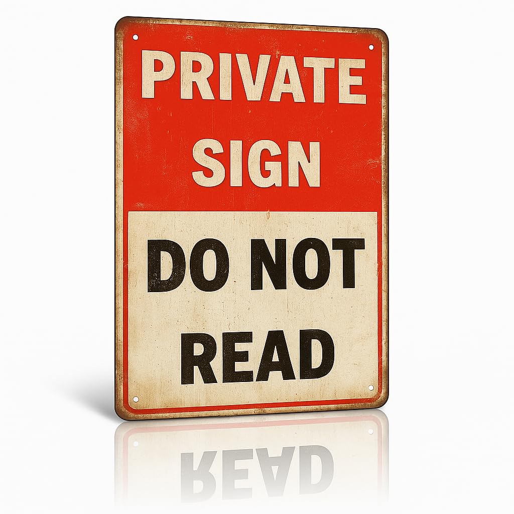 Funny PRIVATE SIGN DO NOT READ Tin Sign - 12x8 Inch Vintage Metal Wall Decor — funny gift
