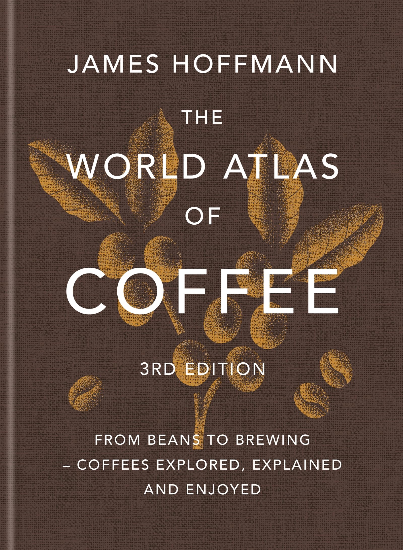 The World Atlas of Coffee, 3rd Edition (James Hoffmann) — gift idea