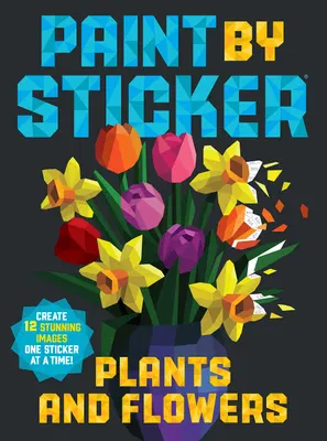 Paint by Sticker: Plants and Flowers (Workman Publishing)